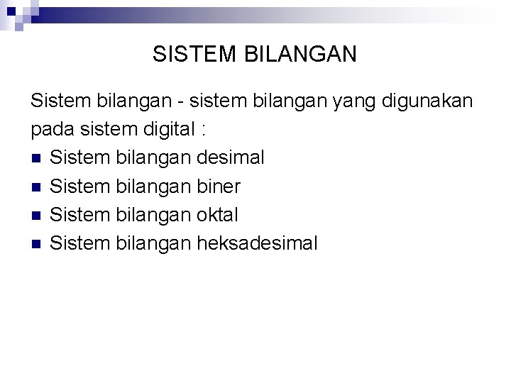 SISTEM BILANGAN Sistem bilangan - sistem bilangan yang digunakan pada sistem digital : n