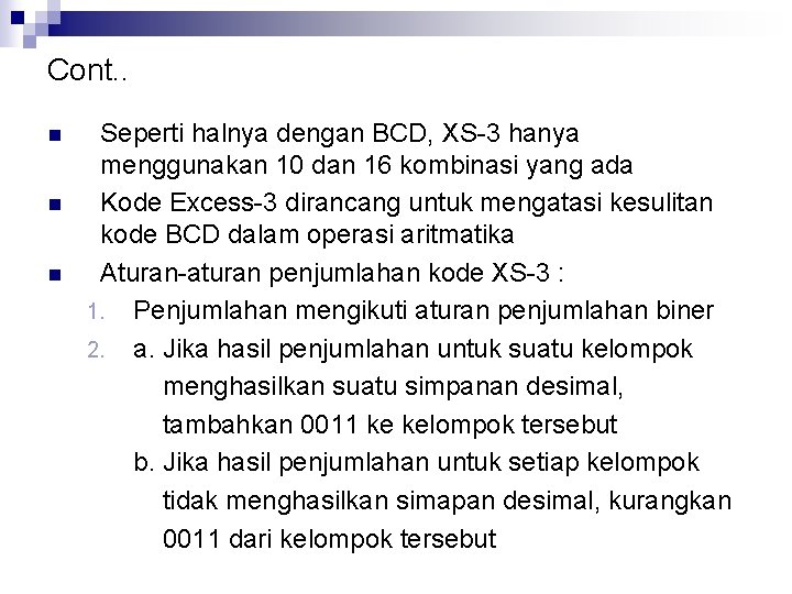 Cont. . n n n Seperti halnya dengan BCD, XS-3 hanya menggunakan 10 dan