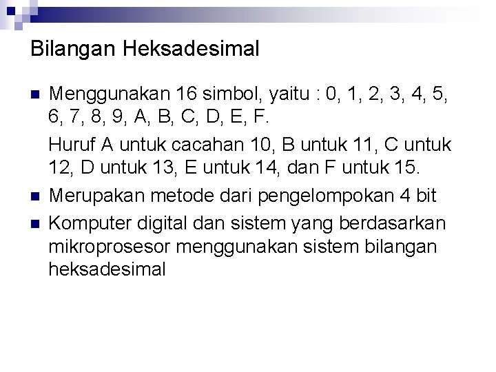 Bilangan Heksadesimal n n n Menggunakan 16 simbol, yaitu : 0, 1, 2, 3,