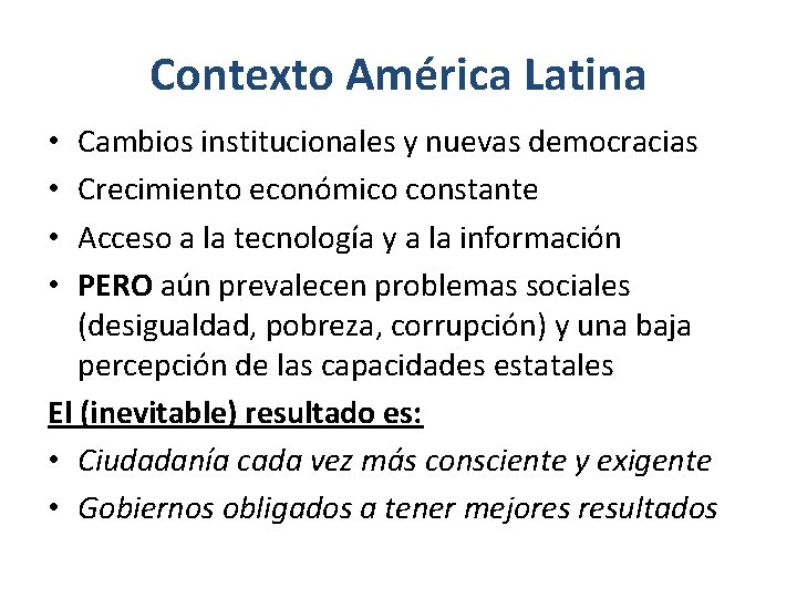 Contexto América Latina Cambios institucionales y nuevas democracias Crecimiento económico constante Acceso a la