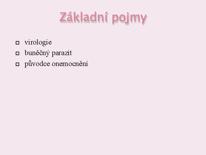 Základní pojmy virologie buněčný parazit původce onemocnění 