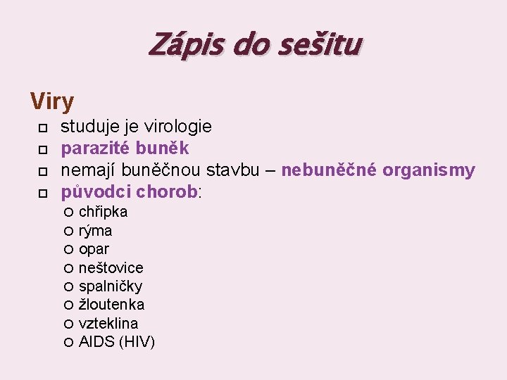 Zápis do sešitu Viry studuje je virologie parazité buněk nemají buněčnou stavbu – nebuněčné