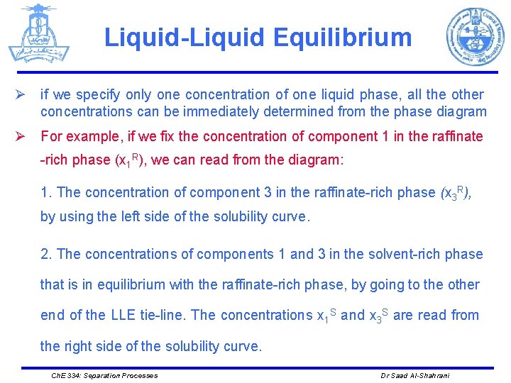 Liquid-Liquid Equilibrium Ø if we specify only one concentration of one liquid phase, all