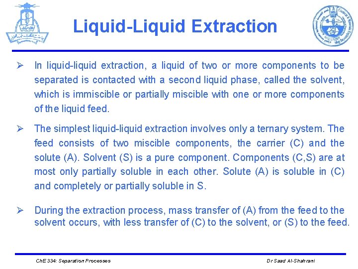 Liquid-Liquid Extraction Ø In liquid-liquid extraction, a liquid of two or more components to