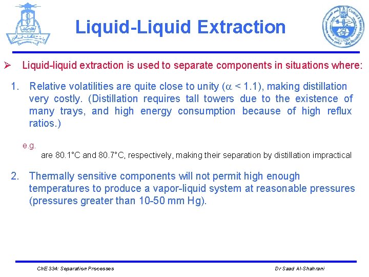 Liquid-Liquid Extraction Ø Liquid-liquid extraction is used to separate components in situations where: 1.