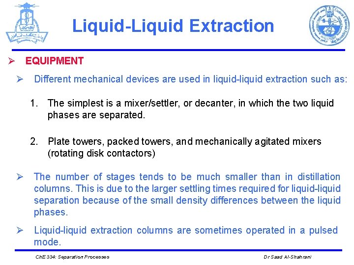 Liquid-Liquid Extraction Ø EQUIPMENT Ø Different mechanical devices are used in liquid-liquid extraction such