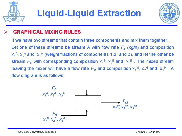 Liquid-Liquid Extraction Ø GRAPHICAL MIXING RULES If we have two streams that contain three