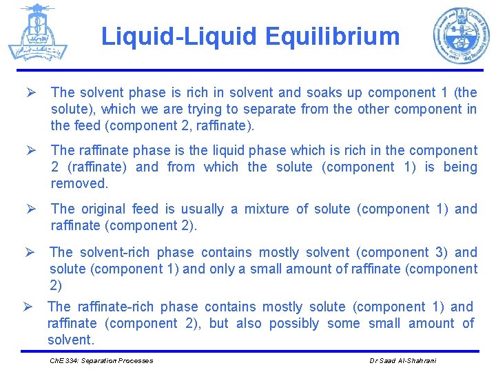 Liquid-Liquid Equilibrium Ø The solvent phase is rich in solvent and soaks up component
