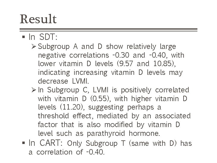 Result § In SDT: Ø Subgroup A and D show relatively large negative correlations