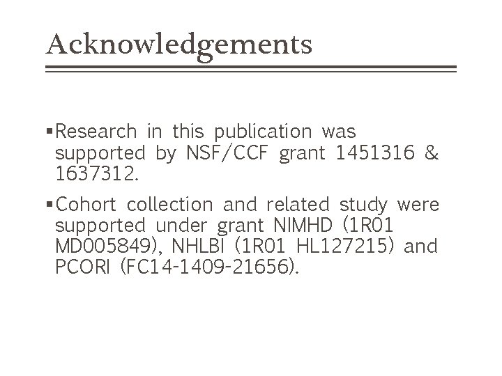 Acknowledgements §Research in this publication was supported by NSF/CCF grant 1451316 & 1637312. §Cohort