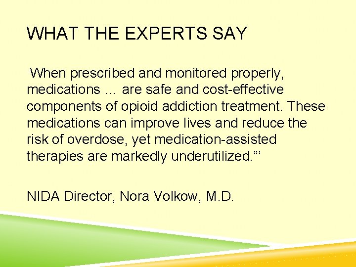 WHAT THE EXPERTS SAY “When prescribed and monitored properly, medications … are safe and