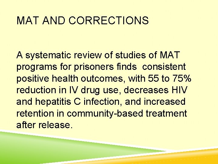 MAT AND CORRECTIONS A systematic review of studies of MAT programs for prisoners finds