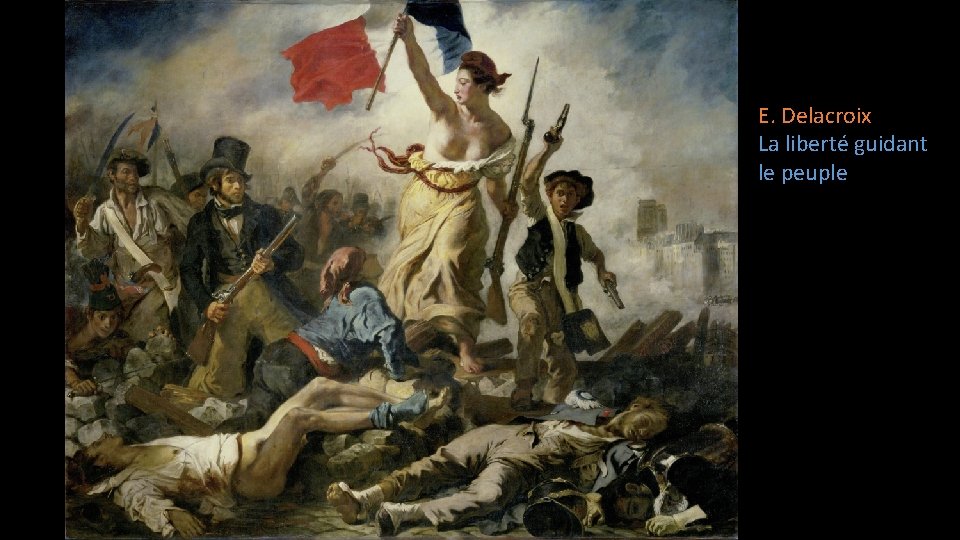 E. Delacroix La liberté guidant le peuple 
