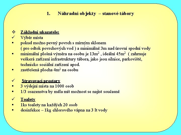 1. Náhradní objekty – stanové tábory v ü § § Základní ukazatele: Výběr místa