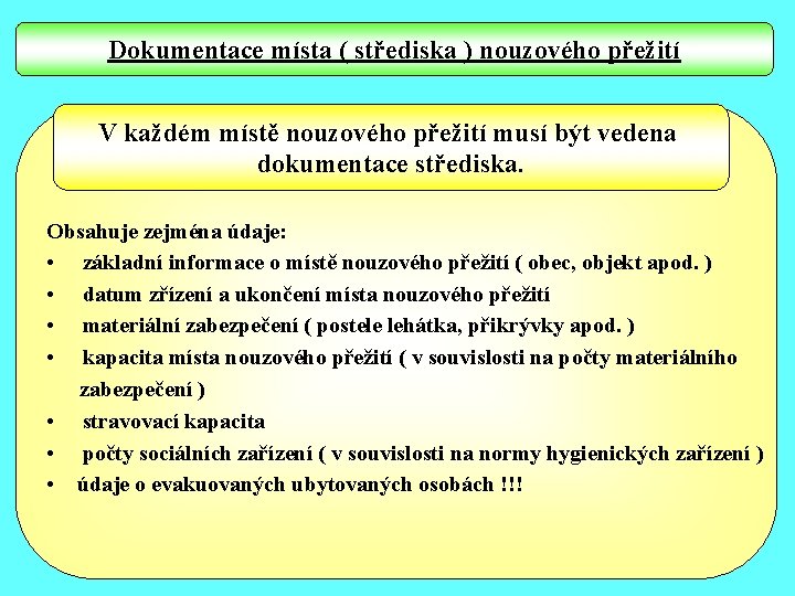 Dokumentace místa ( střediska ) nouzového přežití V každém místě nouzového přežití musí být