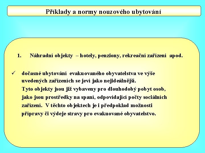 Příklady a normy nouzového ubytování 1. Náhradní objekty – hotely, penziony, rekreační zařízení apod.