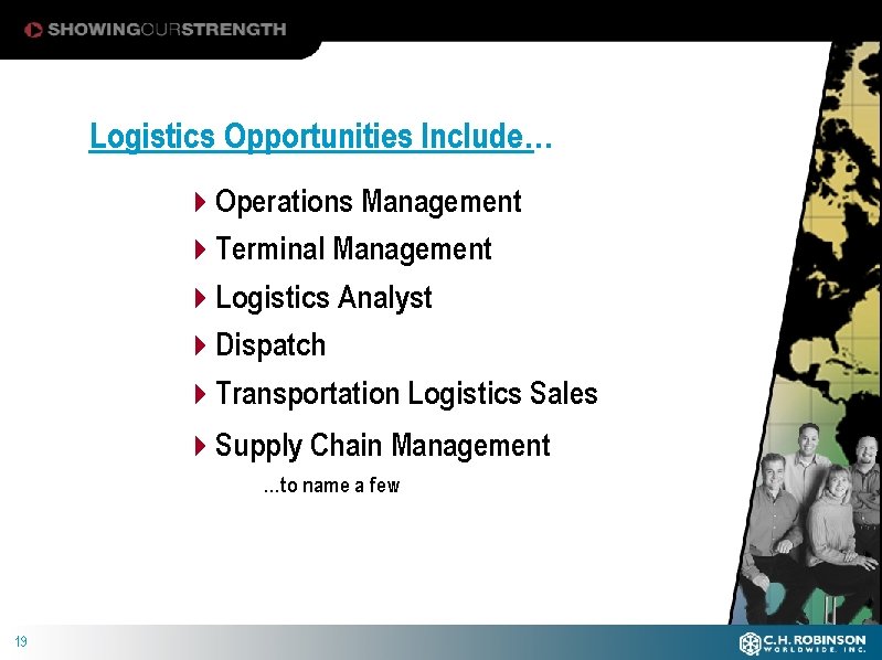 Logistics Opportunities Include… 4 Operations Management 4 Terminal Management 4 Logistics Analyst 4 Dispatch