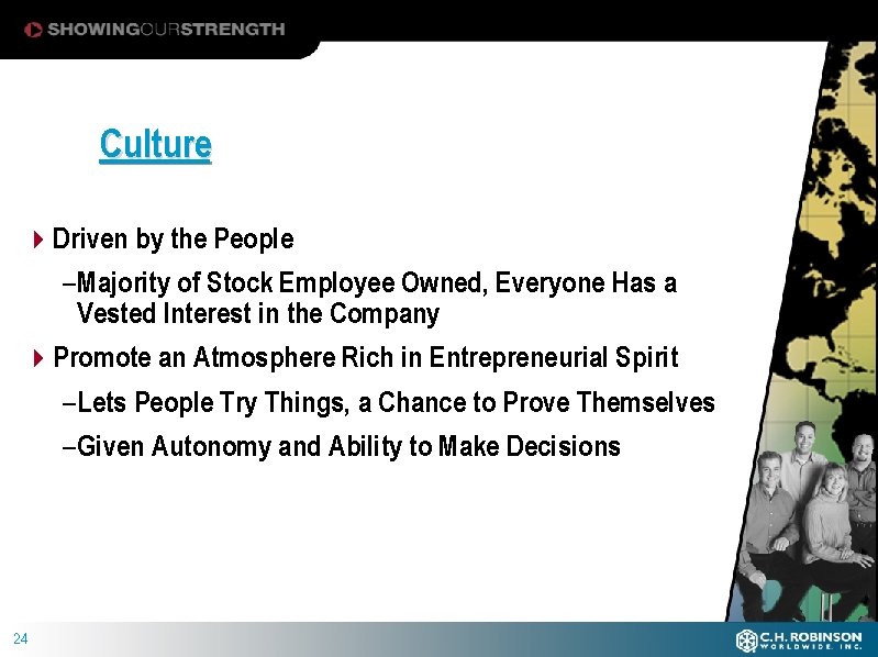 Culture 4 Driven by the People – Majority of Stock Employee Owned, Everyone Has