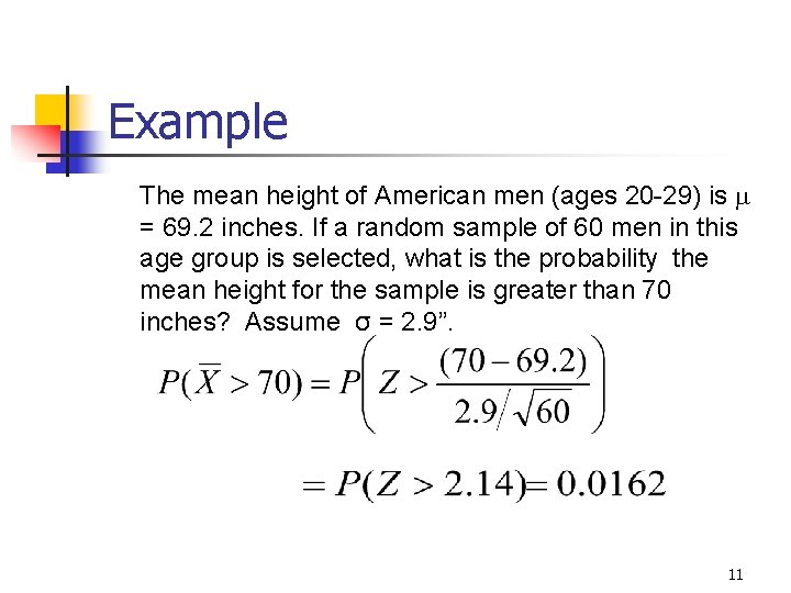 Example The mean height of American men (ages 20 -29) is = 69. 2