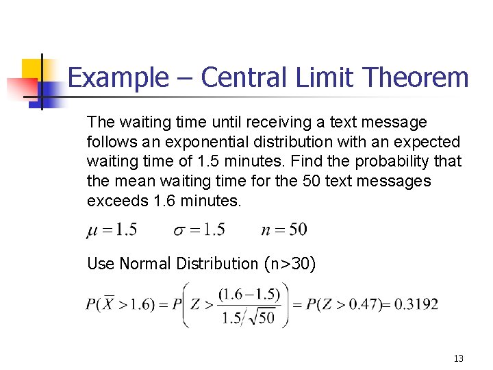 Example – Central Limit Theorem The waiting time until receiving a text message follows