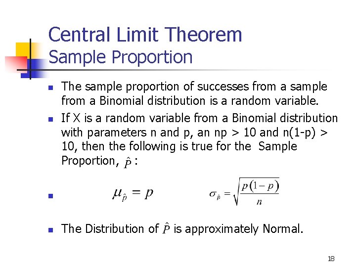 Central Limit Theorem Sample Proportion n n The sample proportion of successes from a