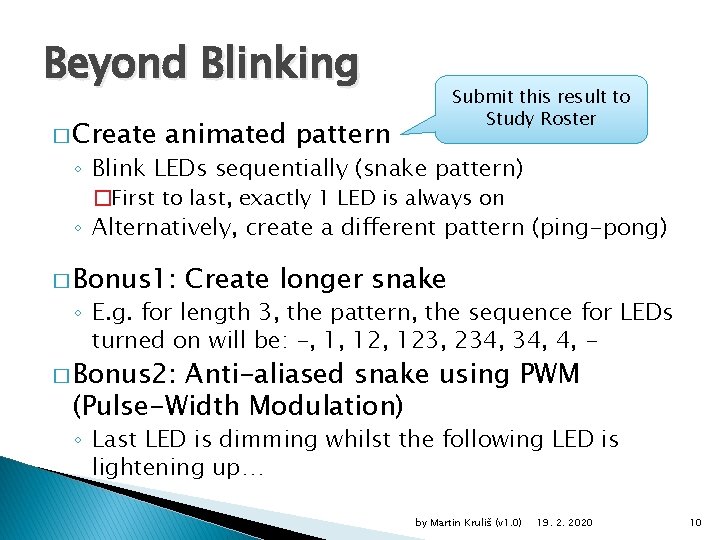 Beyond Blinking � Create Submit this result to Study Roster animated pattern ◦ Blink
