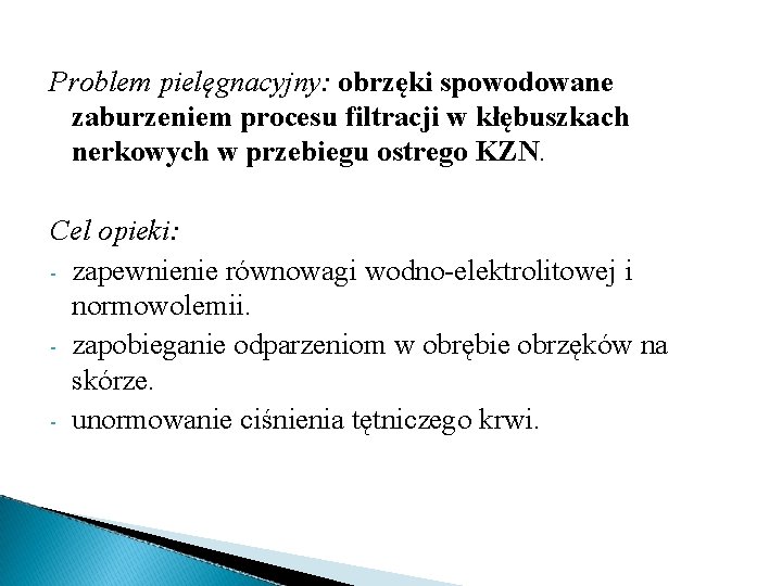 Problem pielęgnacyjny: obrzęki spowodowane zaburzeniem procesu filtracji w kłębuszkach nerkowych w przebiegu ostrego KZN.