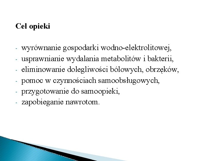 Cel opieki - wyrównanie gospodarki wodno-elektrolitowej, usprawnianie wydalania metabolitów i bakterii, eliminowanie dolegliwości bólowych,