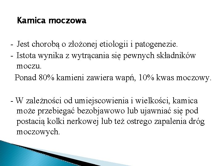 Kamica moczowa - Jest chorobą o złożonej etiologii i patogenezie. - Istota wynika z