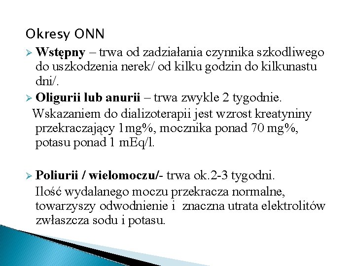 Okresy ONN Ø Wstępny – trwa od zadziałania czynnika szkodliwego do uszkodzenia nerek/ od