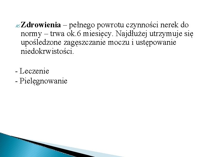 ? Zdrowienia – pełnego powrotu czynności nerek do normy – trwa ok. 6 miesięcy.