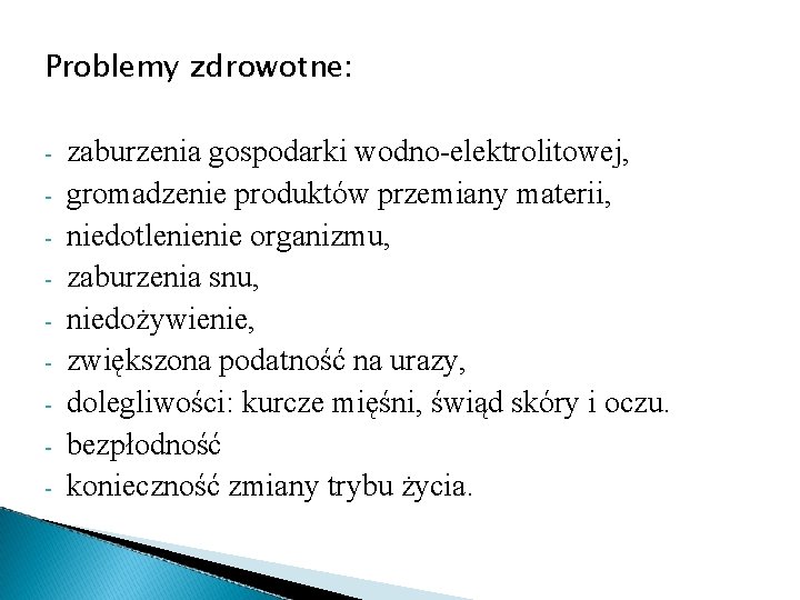 Problemy zdrowotne: - zaburzenia gospodarki wodno-elektrolitowej, gromadzenie produktów przemiany materii, niedotlenienie organizmu, zaburzenia snu,