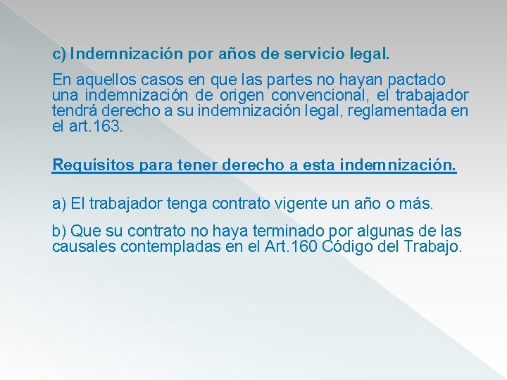 c) Indemnización por años de servicio legal. En aquellos casos en que las partes