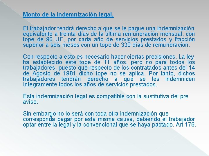 Monto de la indemnización legal. El trabajador tendrá derecho a que se le pague