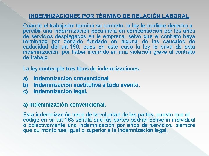 INDEMNIZACIONES POR TÉRMINO DE RELACIÓN LABORAL. Cuando el trabajador termina su contrato, la ley