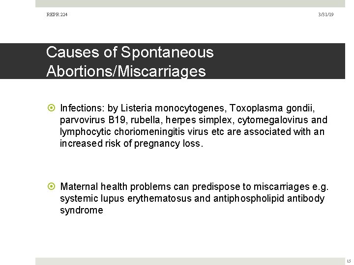 REPR 224 3/31/19 Causes of Spontaneous Abortions/Miscarriages Infections: by Listeria monocytogenes, Toxoplasma gondii, parvovirus REPR 224 3/31/19 Causes of Spontaneous Abortions/Miscarriages Infections: by Listeria monocytogenes, Toxoplasma gondii, parvovirus