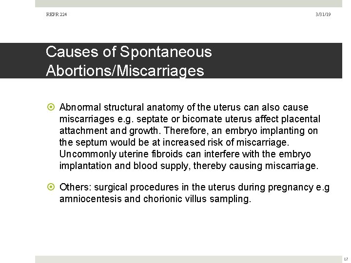 REPR 224 3/31/19 Causes of Spontaneous Abortions/Miscarriages Abnormal structural anatomy of the uterus can REPR 224 3/31/19 Causes of Spontaneous Abortions/Miscarriages Abnormal structural anatomy of the uterus can