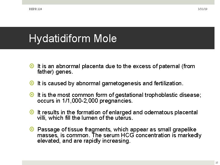 REPR 224 3/31/19 Hydatidiform Mole It is an abnormal placenta due to the excess REPR 224 3/31/19 Hydatidiform Mole It is an abnormal placenta due to the excess