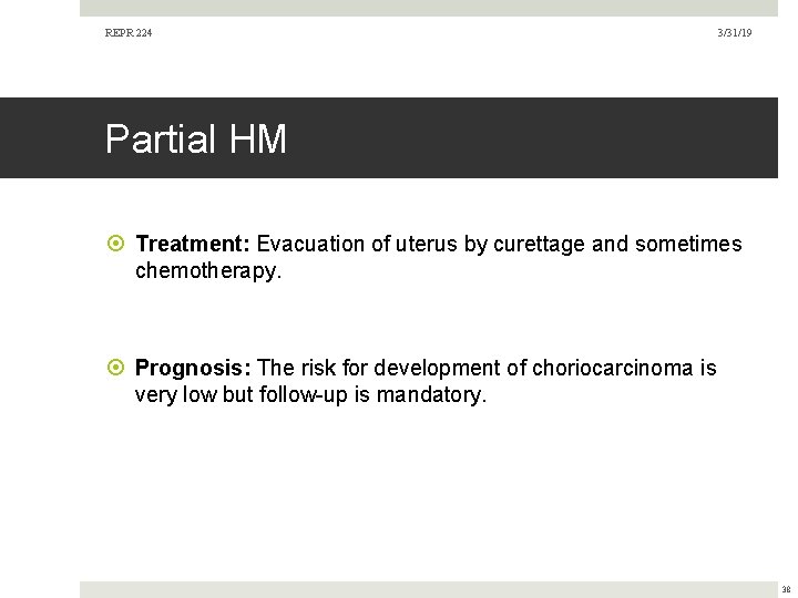 REPR 224 3/31/19 Partial HM Treatment: Evacuation of uterus by curettage and sometimes chemotherapy. REPR 224 3/31/19 Partial HM Treatment: Evacuation of uterus by curettage and sometimes chemotherapy.