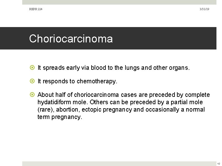 REPR 224 3/31/19 Choriocarcinoma It spreads early via blood to the lungs and other REPR 224 3/31/19 Choriocarcinoma It spreads early via blood to the lungs and other