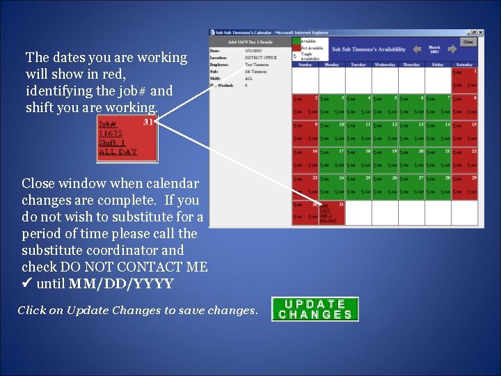 The dates you are working will show in red, identifying the job# and shift