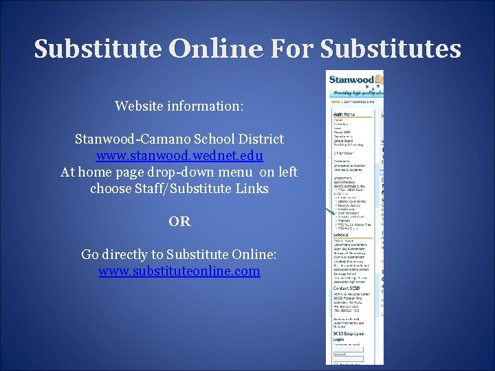 Substitute Online For Substitutes Website information: Stanwood-Camano School District www. stanwood. wednet. edu At