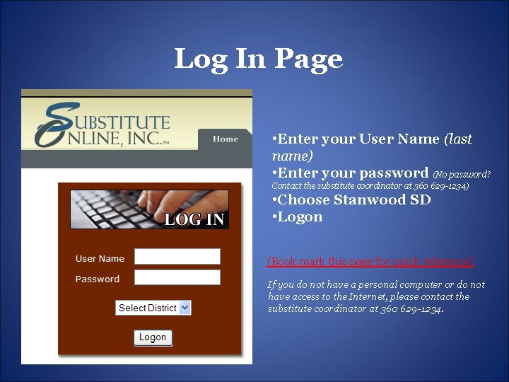 Log In Page • Enter your User Name (last name) • Enter your password