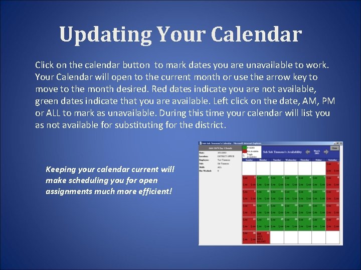 Updating Your Calendar Click on the calendar button to mark dates you are unavailable