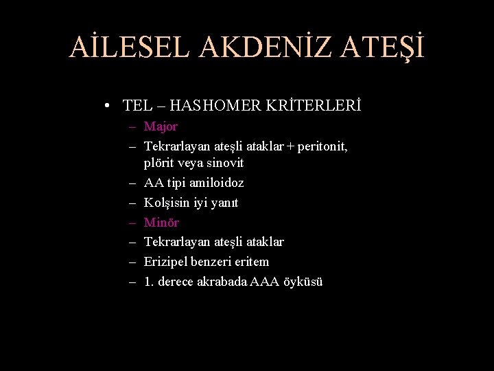 AİLESEL AKDENİZ ATEŞİ • TEL – HASHOMER KRİTERLERİ – Major – Tekrarlayan ateşli ataklar