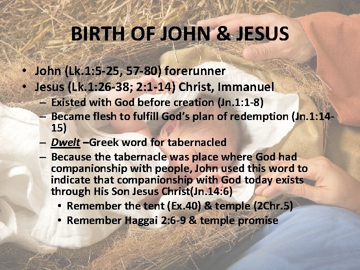 BIRTH OF JOHN & JESUS • John (Lk. 1: 5 -25, 57 -80) forerunner