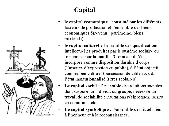 Capital • le capital économique : constitué par les différents facteurs de production et