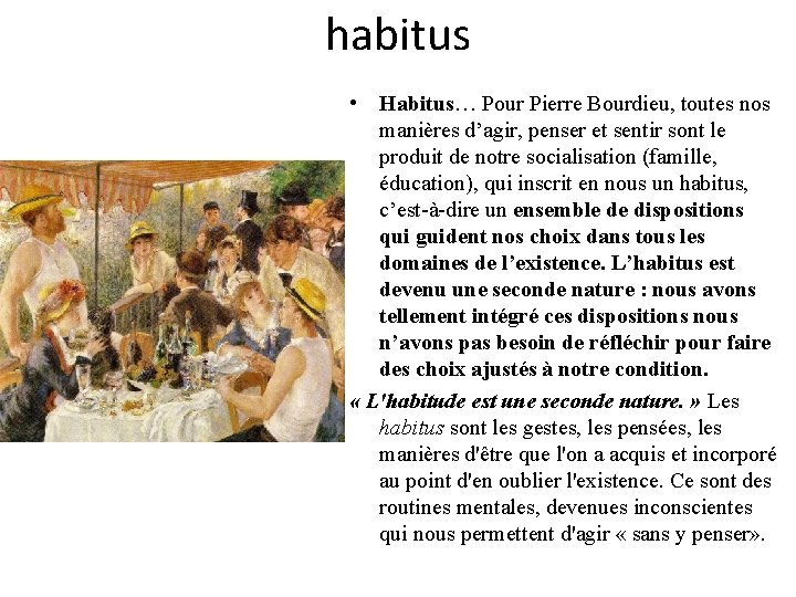 habitus • Habitus… Pour Pierre Bourdieu, toutes nos manières d’agir, penser et sentir sont