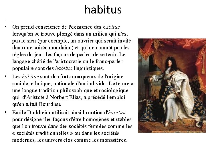 habitus • . • On prend conscience de l'existence des habitus lorsqu'on se trouve