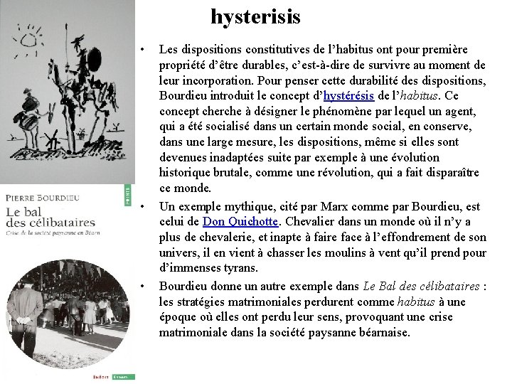 hysterisis • • • Les dispositions constitutives de l’habitus ont pour première propriété d’être